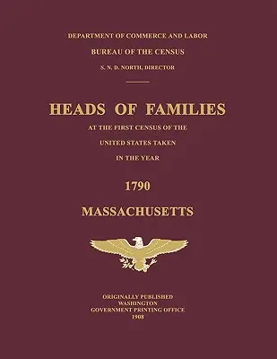 Családfők az Egyesült Államok 1790-ben felvett első népszámlálásakor: Massachusetts - Heads of Families at the First Census of the United States Taken in the Year 1790: Massachusetts