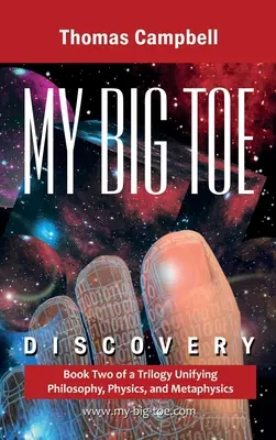 Az én nagy TOE-m - Felfedezés: A filozófiát, a fizikát és a metafizikát egyesítő trilógia 2. kötete - My Big TOE Discovery: Book 2 of a Trilogy Unifying Philosophy, Physics, and Metaphysics