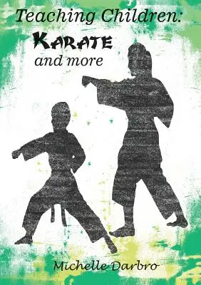 A gyermekek tanítása: Karate and More - Teaching Children: Karate and More