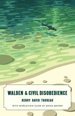 Walden és a polgári engedetlenség (Canon Classics Worldview Edition) - Walden and Civil Disobedience (Canon Classics Worldview Edition)