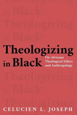 Teologizálás feketében: Az africana teológiai etikáról és antropológiáról - Theologizing in Black: On Africana Theological Ethics and Anthropology