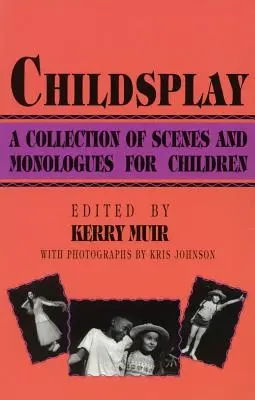 Childsplay: Jelenetek és monológok gyűjteménye gyerekeknek - Childsplay: A Collection of Scenes and Monologues for Children