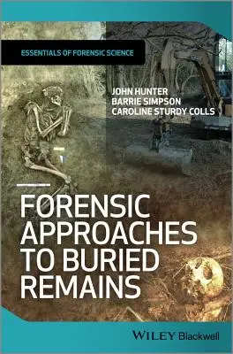 Az eltemetett maradványok törvényszéki megközelítései - Forensic Approaches to Buried Remains