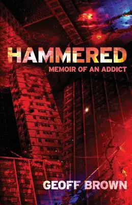 Hammered: Egy függő emlékiratai - Hammered: Memoir of an Addict