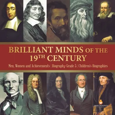 A 19. század zseniális elméi Férfiak, nők és eredmények életrajz 5. osztályos gyermekéletrajzok - Brilliant Minds of the 19th Century Men, Women and Achievements Biography Grade 5 Children's Biographies