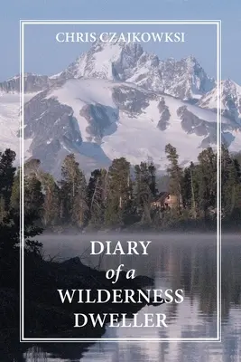 Egy vadonlakó naplója - Diary of a Wilderness Dweller