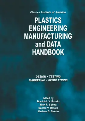 Plastics Institute of America Plastics Engineering, Manufacturing & Data Handbook (Amerikai Műanyag Intézet Műanyagmérnöki, gyártási és adatkézikönyve): Volume 1 Fundamentals and Processes - Plastics Institute of America Plastics Engineering, Manufacturing & Data Handbook: Volume 1 Fundamentals and Processes