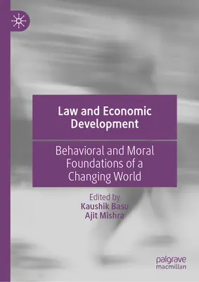 Jog és gazdasági fejlődés: Egy változó világ viselkedési és erkölcsi alapjai - Law and Economic Development: Behavioral and Moral Foundations of a Changing World