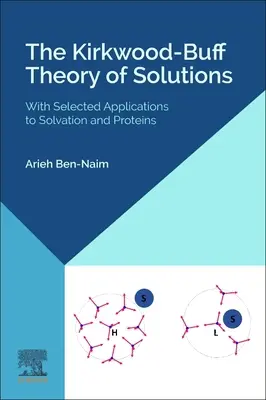 A Kirkwood-Buff megoldások elmélete: Válogatott alkalmazásokkal az oldódásra és a fehérjékre - The Kirkwood-Buff Theory of Solutions: With Selected Applications to Solvation and Proteins