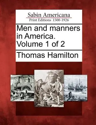 Férfiak és modor Amerikában. Volume 1 of 2 - Men and Manners in America. Volume 1 of 2