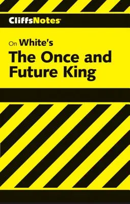 CliffsNotes a White-féle The Once and Future Kinghez - CliffsNotes on White's The Once and Future King