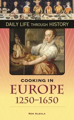 Főzés Európában, 1250-1650 - Cooking in Europe, 1250-1650