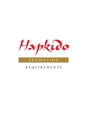 Hapkido: Hapidak: Előléptetési követelmények - Hapkido: Promotion Requirements