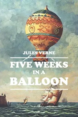 Öt hét egy léghajóban - Five Weeks in a Balloon