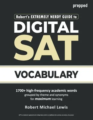 Robert's Extremely Nerdy Guide to Digital SAT Vocabulary (Robert rendkívül kocka útmutatója a digitális SAT szókincshez) - Robert's Extremely Nerdy Guide to Digital SAT Vocabulary