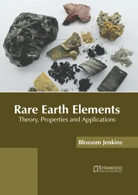 Ritkaföldfémek: Elmélet, tulajdonságok és alkalmazások - Rare Earth Elements: Theory, Properties and Applications
