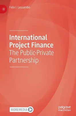 Nemzetközi projektfinanszírozás: A köz- és magánszféra partnersége - International Project Finance: The Public-Private Partnership