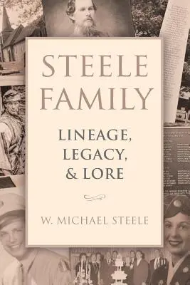 Steele család: Steele: Lineage, Legacy, & Lore - Steele Family: Lineage, Legacy, & Lore