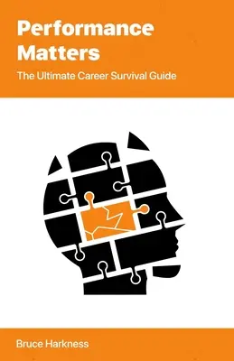 Performance Matters: The Ultimate Career Survival Guide