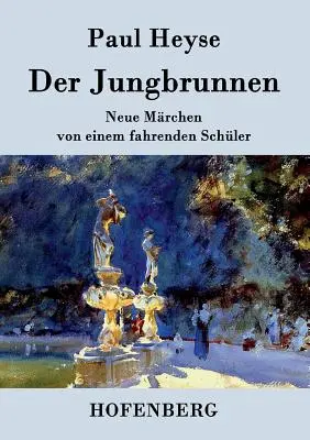 Der Jungbrunnen: Neue Mrchen von einem fahrenden Schler