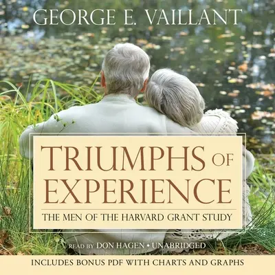 A tapasztalat diadalai: A Harvard Grant Study emberei - Triumphs of Experience: The Men of the Harvard Grant Study