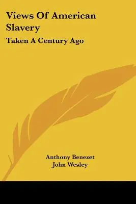 Az amerikai rabszolgaság nézetei: Egy évszázaddal ezelőtt - Views of American Slavery: Taken a Century Ago