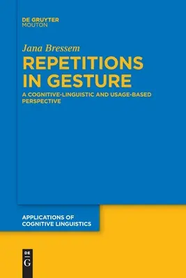 Ismétlések a gesztusokban: Egy kognitív-nyelvészeti és használati alapú perspektíva - Repetitions in Gesture: A Cognitive-Linguistic and Usage-Based Perspective