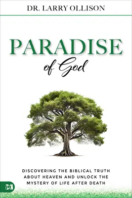 Isten paradicsoma: Fedezze fel a mennyországról szóló bibliai igazságot, és tárja fel a halál utáni élet titkát! - The Paradise of God: Discover the Biblical Truth About Heaven and Unlock the Mystery of Life After Death