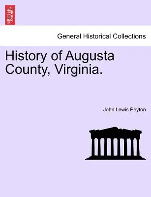 Augusta megye története, Virginia. - History of Augusta County, Virginia.