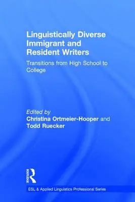 Nyelvileg sokszínű bevándorló és letelepedett írók: Átmenet a középiskolából a főiskolára - Linguistically Diverse Immigrant and Resident Writers: Transitions from High School to College