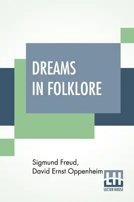 Dreams In Folklore: Fordította az eredeti német szövegből A. M. O. Richards, Bernard L. Pacella előszavával és J. Pacella bevezetőjével. - Dreams In Folklore: Translated From The Original German Text By A. M. O. Richards With Preface By Bernard L. Pacella And Introduction By J