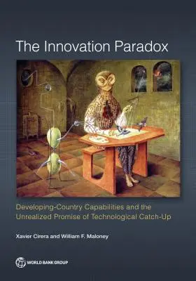 Innovációs paradoxon: A fejlődő országok képességei és a technológiai felzárkózás be nem váltott ígérete - Innovation Paradox: Developing-Country Capabilities and the Unrealized Promise of Technological Catch-Up