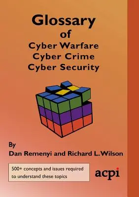 A kiberhadviselés, a kiberbűnözés és a kiberbiztonság szótára - Glossary of Cyber Warfare, Cyber Crime and Cyber Security