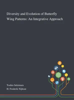 Diversity and Evolution of Butterfly Wing Patterns: Egy integratív megközelítés - Diversity and Evolution of Butterfly Wing Patterns: An Integrative Approach