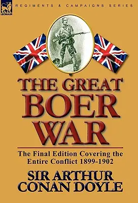 A nagy búr háború: A teljes konfliktust felölelő utolsó kiadás 1899-1902 - The Great Boer War: The Final Edition Covering the Entire Conflict 1899-1902