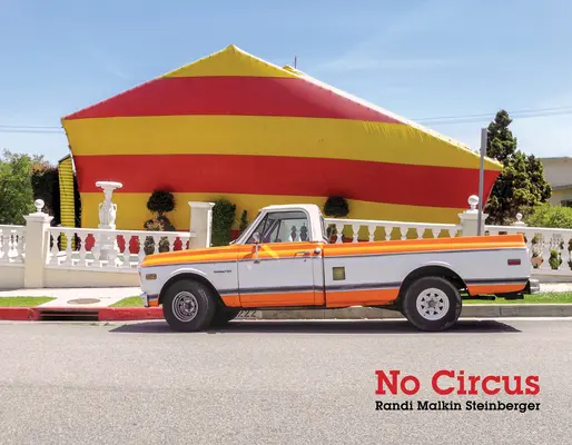 Randi Malkin Steinberger: Steinberger: No Circus - Randi Malkin Steinberger: No Circus