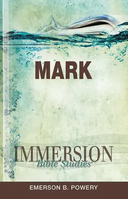 Elmélyülő bibliatanulmányok: Mark - Immersion Bible Studies: Mark