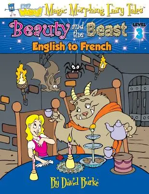 A szépség és a szörnyeteg: angolról franciára, 3. szint - Beauty and the Beast: English to French, Level 3