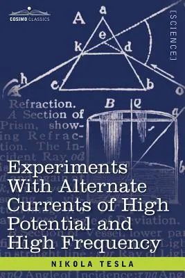 Kísérletek nagy potenciálú és nagyfrekvenciás váltakozó áramokkal - Experiments with Alternate Currents of High Potential and High Frequency