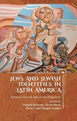 Zsidók és zsidó identitások Latin-Amerikában: Történelmi, kulturális és irodalmi perspektívák - Jews and Jewish Identities in Latin America: Historical, Cultural, and Literary Perspectives