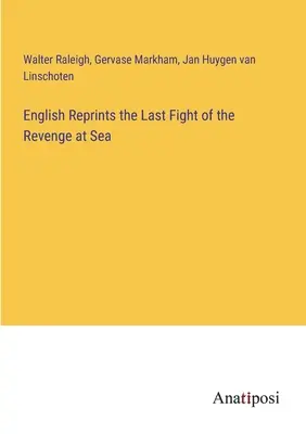 A Bosszú utolsó tengeri harca angol nyelvű újranyomata - English Reprints the Last Fight of the Revenge at Sea