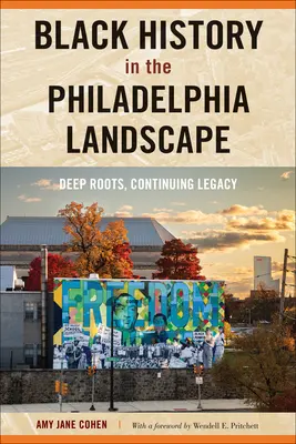 Fekete történelem a philadelphiai tájban: Mély gyökerek, folyamatos örökség - Black History in the Philadelphia Landscape: Deep Roots, Continuing Legacy