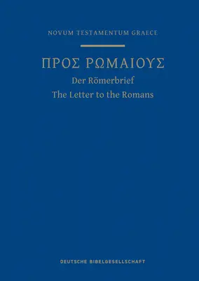 Görög nyelvű szentírási napló a Rómaiakhoz írt levélhez: A Nestle-Aland Novum Testamentum Graece 28. kiadásából - A Greek Scripture Journal for the Letter to the Romans: From the 28th Edition of the Nestle-Aland Novum Testamentum Graece