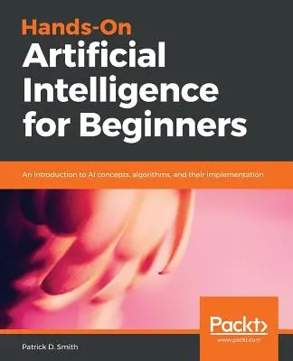 Kézzelfogható mesterséges intelligencia kezdőknek - Hands-On Artificial Intelligence for Beginners