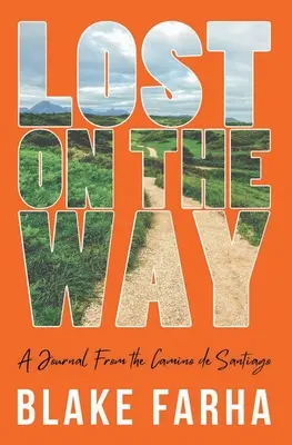 Elveszve az úton: Egy napló a Camino de Santiagóról - Lost on the Way: A Journal From the Camino de Santiago