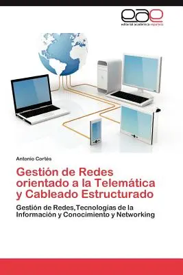 Gestion de Redes Orientado a la Telematica y Cableado Estructurado (A telematikai és kábeles hálózatok szerkesztése) - Gestion de Redes Orientado a la Telematica y Cableado Estructurado