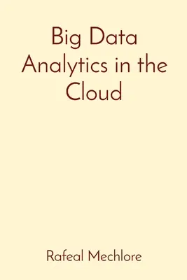 Nagy adatelemzés a felhőben - Big Data Analytics in the Cloud