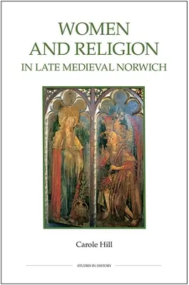 Nők és vallás a késő középkori Norwichban - Women and Religion in Late Medieval Norwich