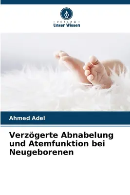 Verzgerte Abnabelung und Atemfunktion bei Neugeborenen