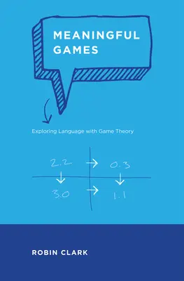 Jelentőségteljes játékok: A nyelv felfedezése a játékelmélettel - Meaningful Games: Exploring Language with Game Theory